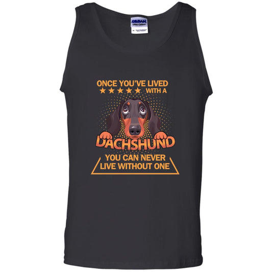 Once You've Lived With A Dachshund You Can Never Live Without One Shirt Black