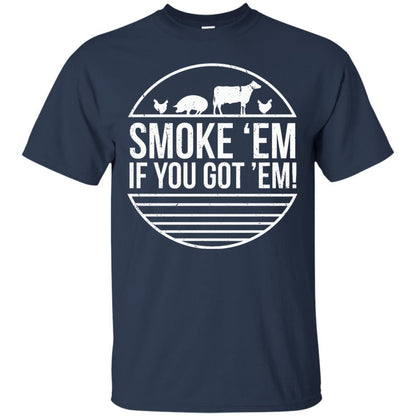 Bbq T-shirt Smoke 'em If You Got 'em Navy