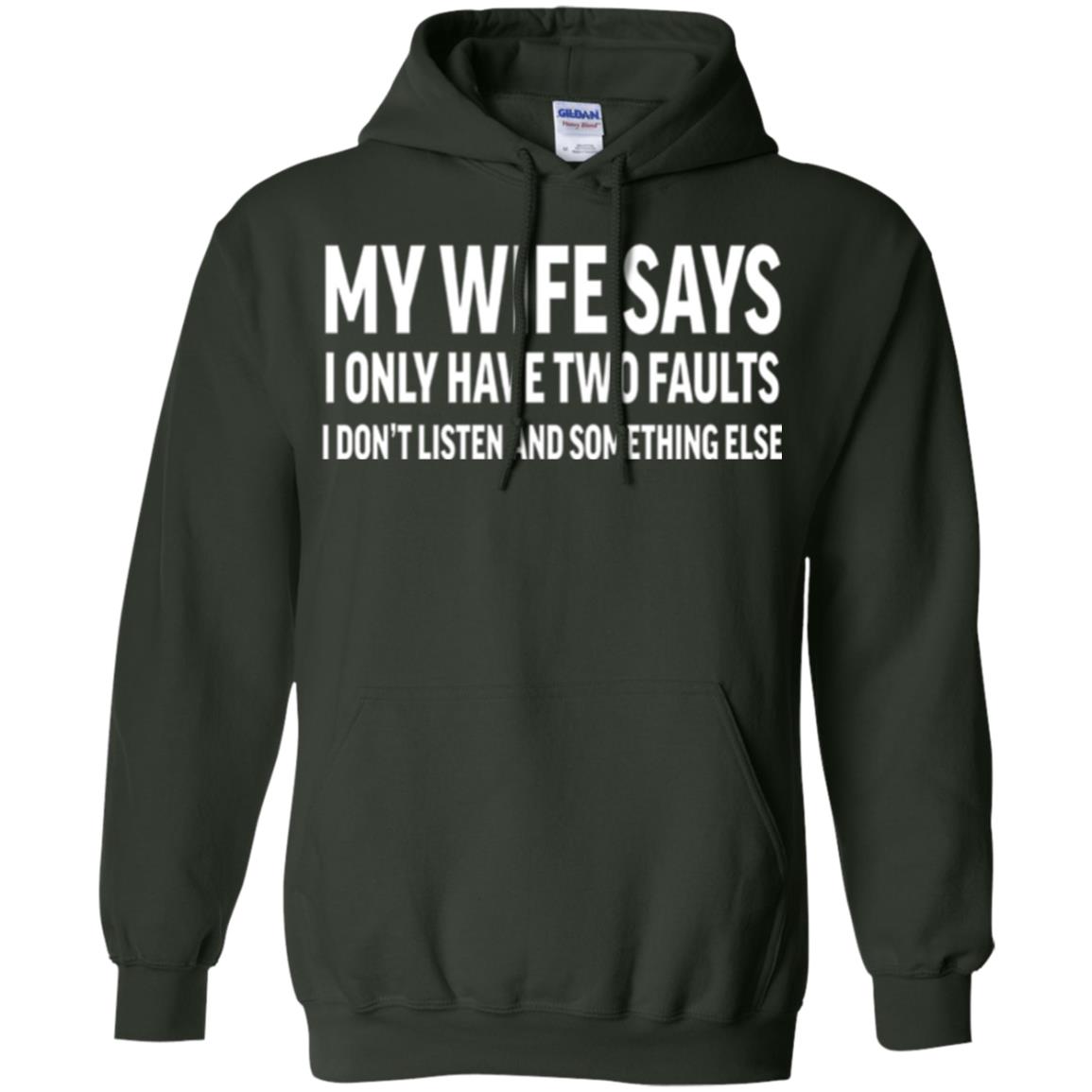 Funny Husband T-shirt My Wife Says I Only Have Two Faults Forest Green