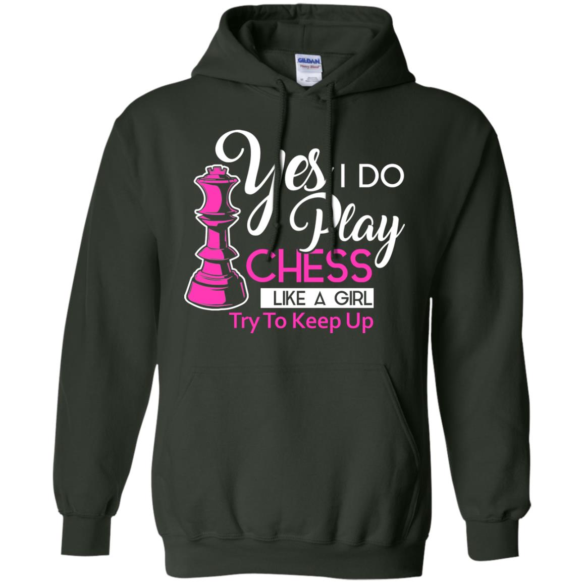 Yes I Do Play Chess Like A Girl Try To Keep Up Chess Gift Shirt For Girls Forest Green