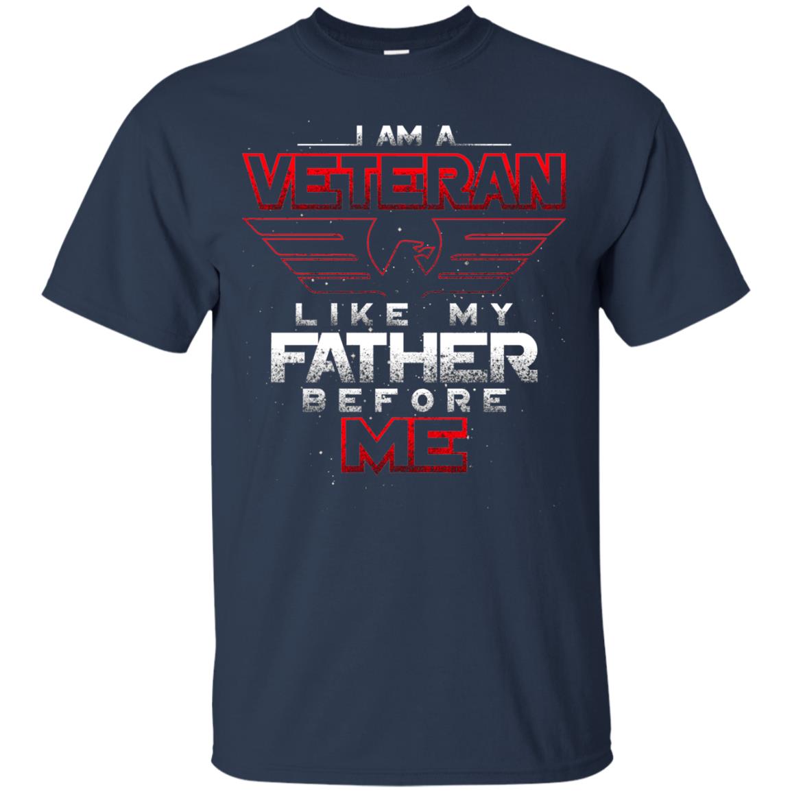 I Am A Veteran Like My Father Before Me Veteran Shirt Navy