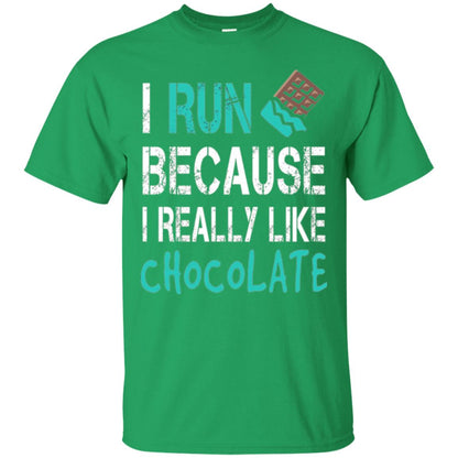 Runner T-shirt I Run Because I Really Like Chocolate Irish Green