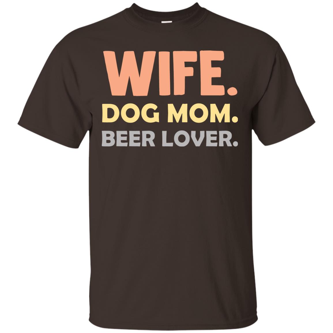 Wife Dog Mom Beer Lover Shirt For Wife Dark Chocolate
