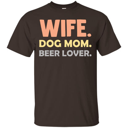 Wife Dog Mom Beer Lover Shirt For Wife Dark Chocolate