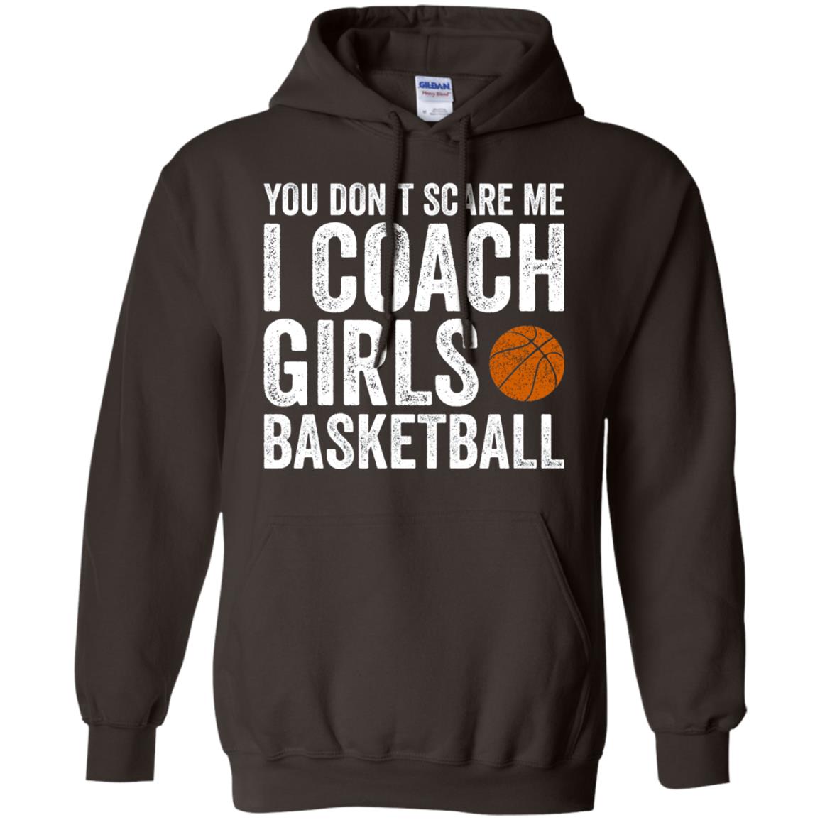 You Don_t Scare Me I Coach Girls Basketball T-shirt Dark Chocolate