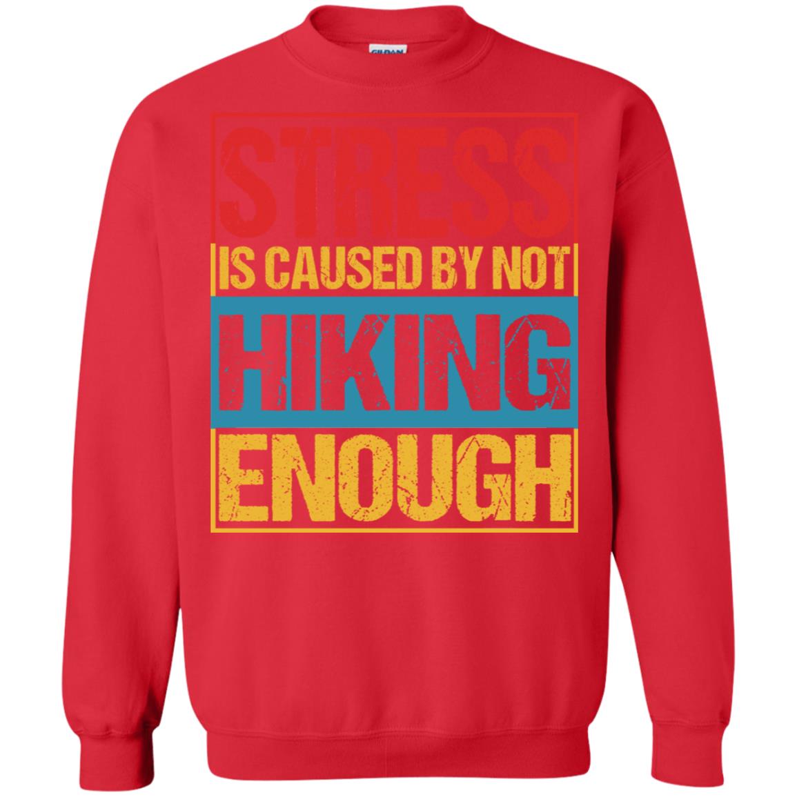 Stress Caused By Not Hiking Enough Hike Shirt Red