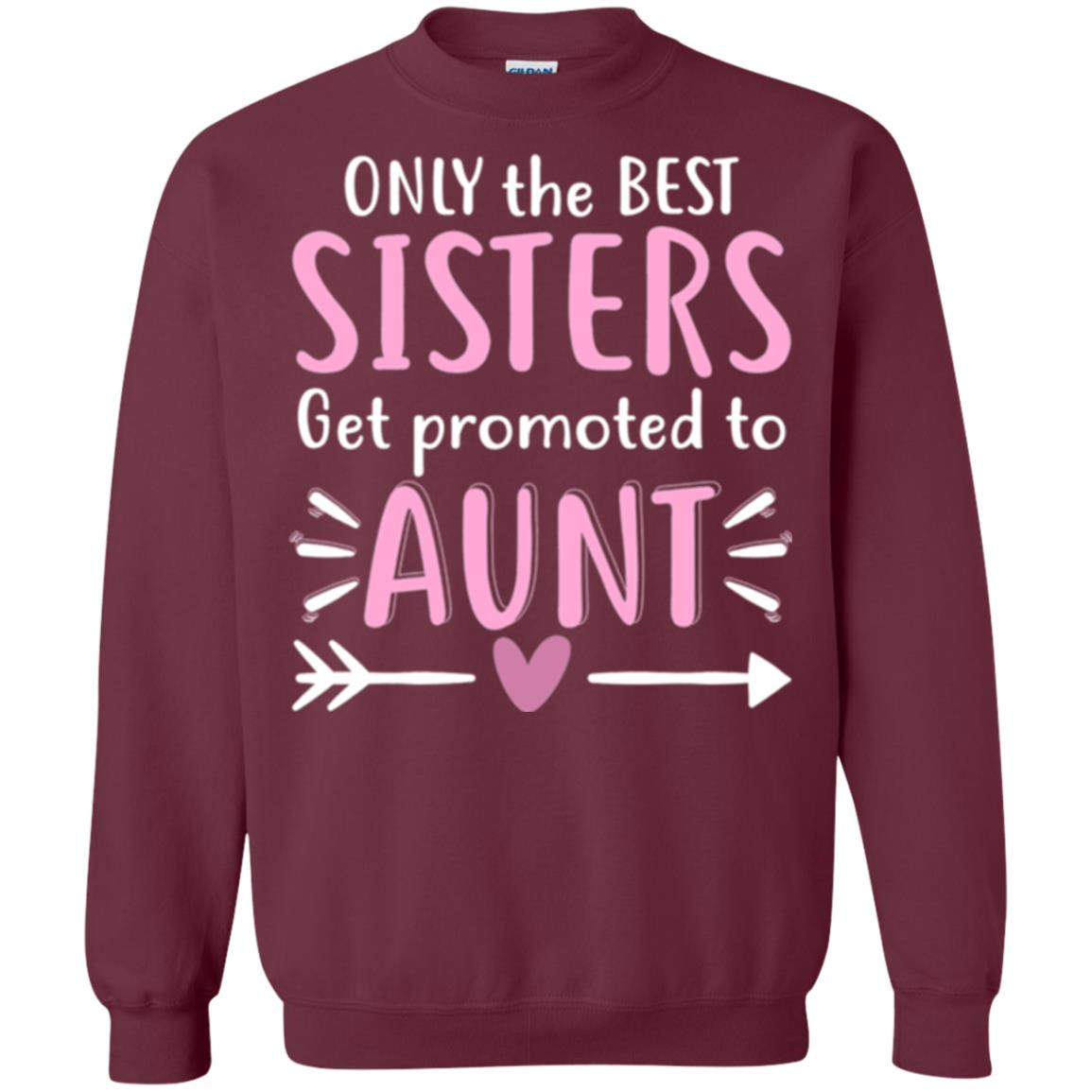 Aunt T-shirt Only The Best Sisters Get Promoted To Aunt Maroon