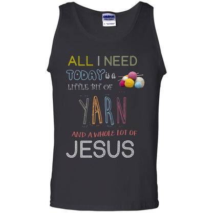 All I Need To Day Is A Little Bit Of Yarn And A Whole Lot Of Jesus Christian Shirt Black