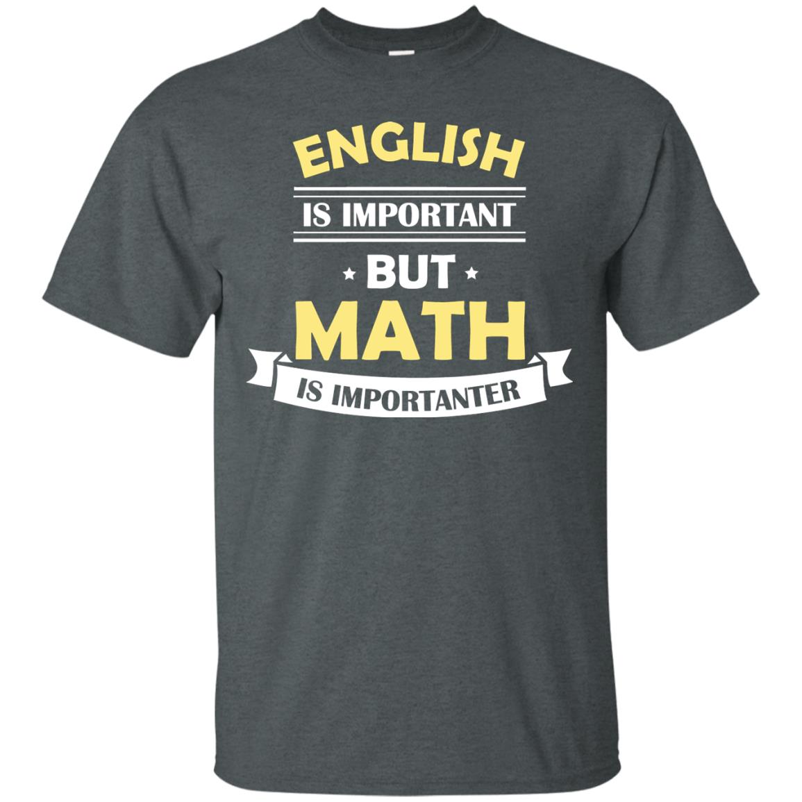English Is Important But Math Is Importanter Math Lover Shirt Dark Heather