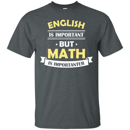English Is Important But Math Is Importanter Math Lover Shirt Dark Heather