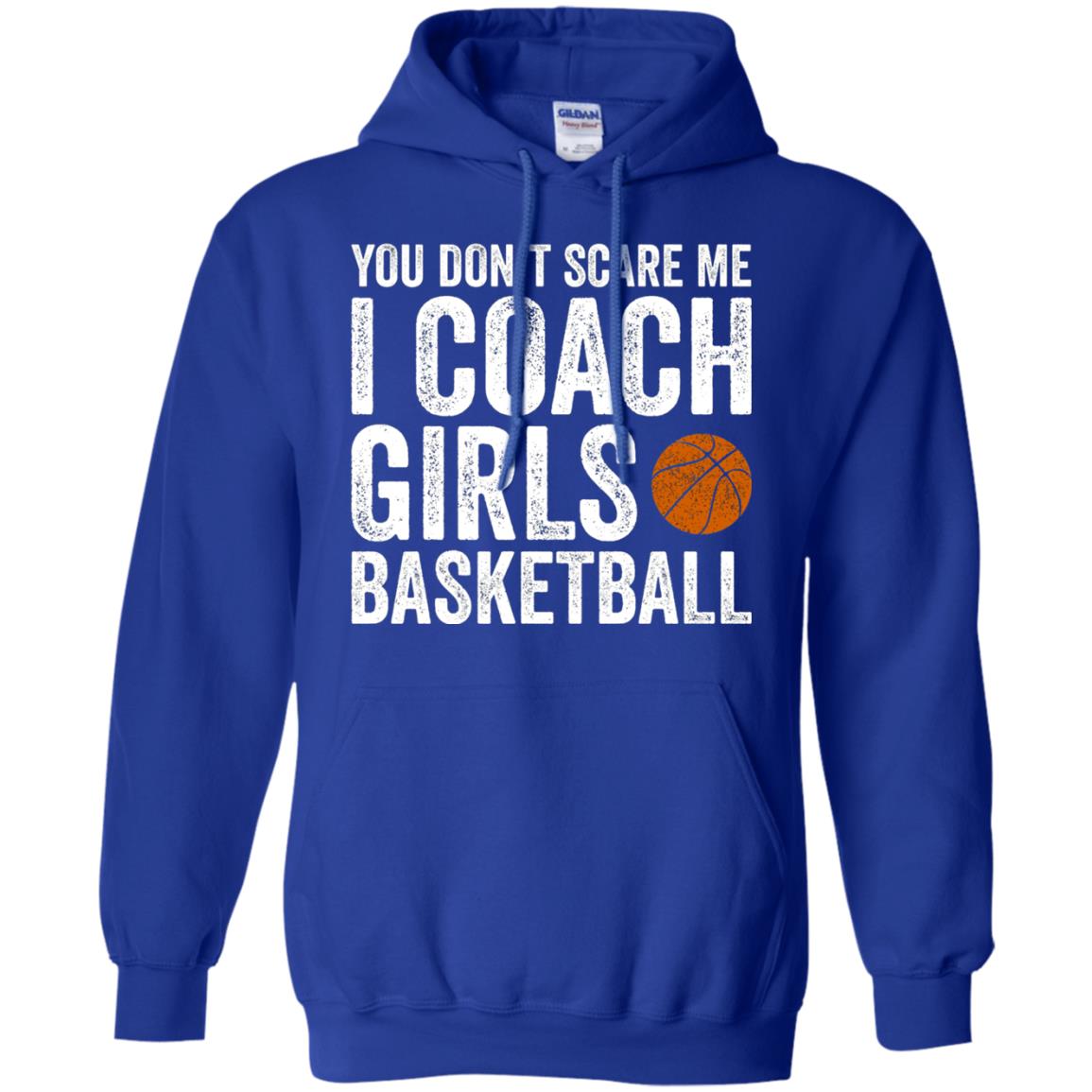 You Don_t Scare Me I Coach Girls Basketball T-shirt Royal