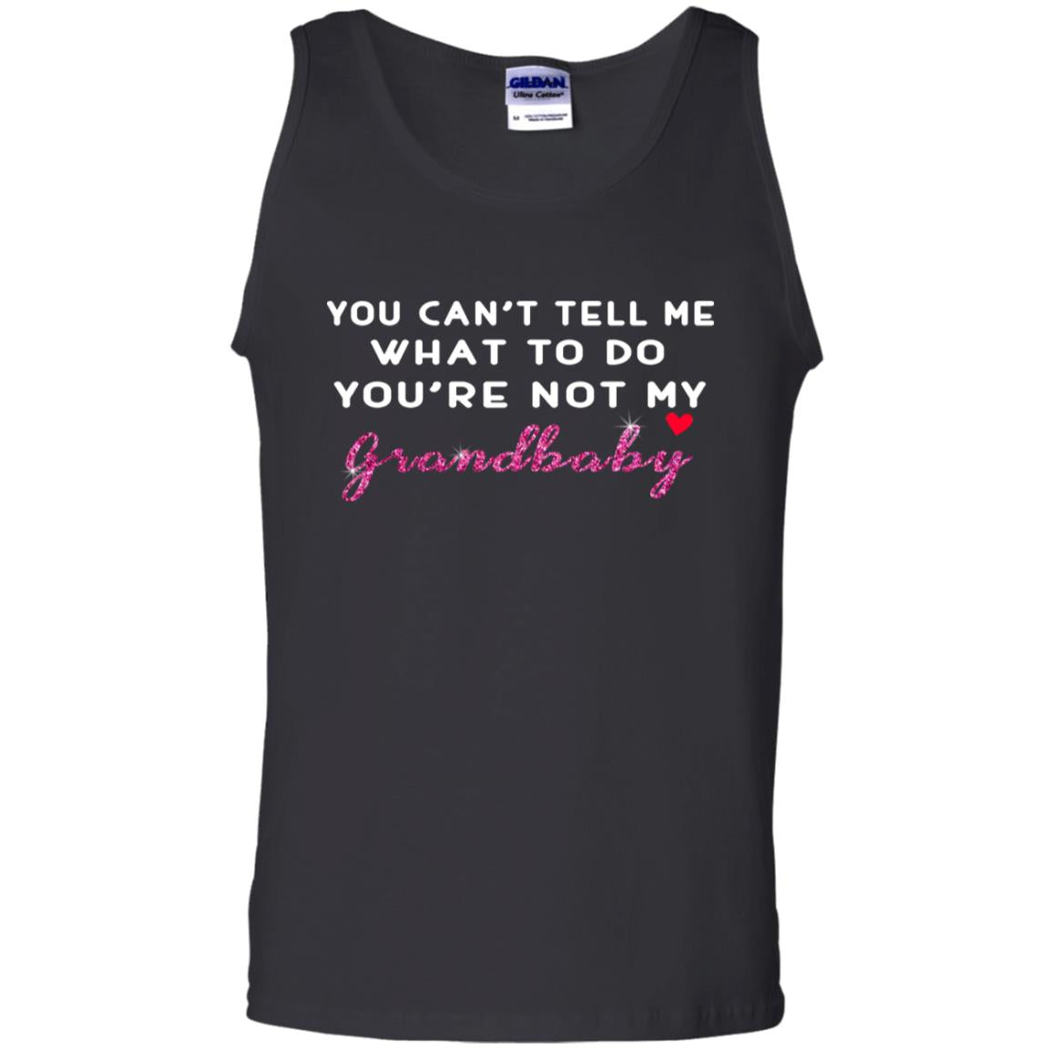 You Can't Tell Me What To Do You're Not My Grandbaby Grandparents Shirt Black