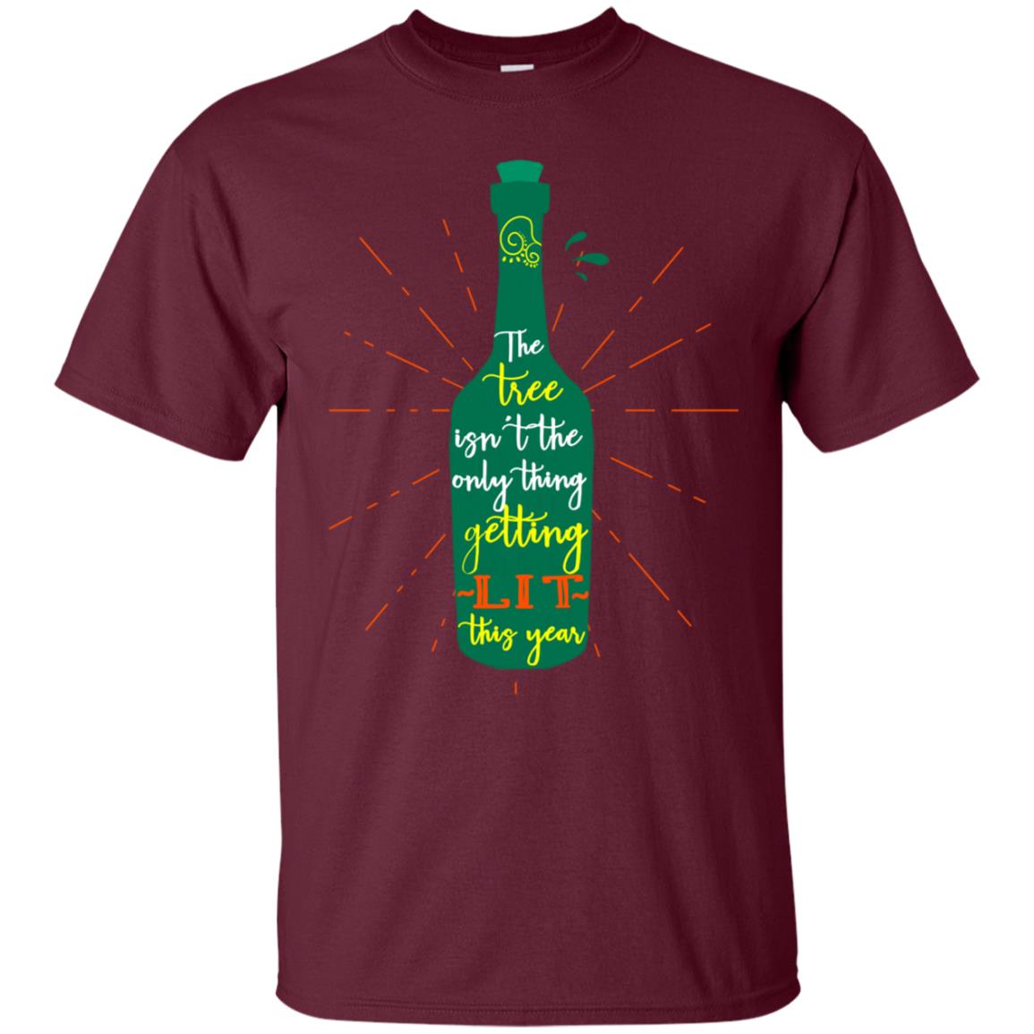 The Tree Isn't The Only Thing Getting Lit This Year Drinking Gift Shirt Maroon