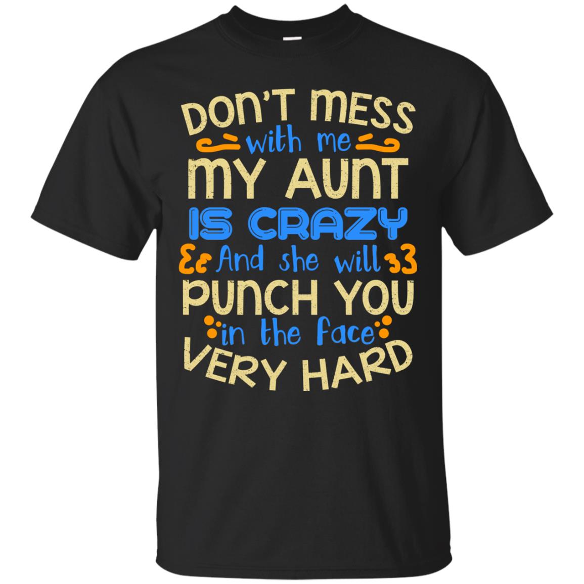 Don_t Mess With Me My Aunt Is Crazy She Will Punch You T-shirt Black