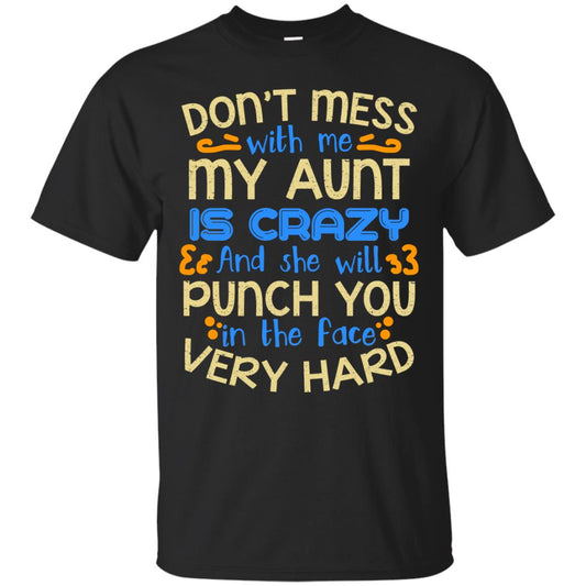 Don_t Mess With Me My Aunt Is Crazy She Will Punch You T-shirt Black