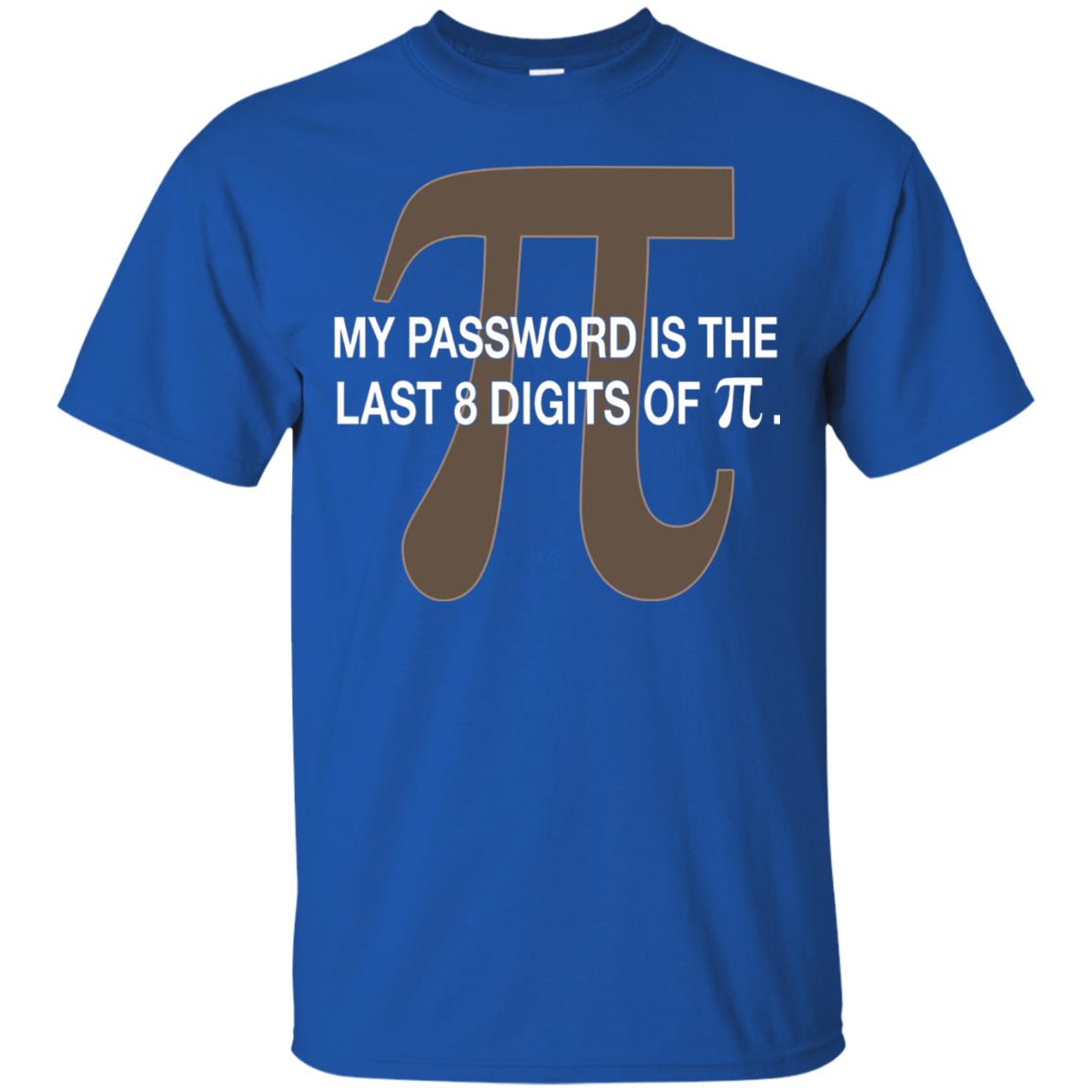 My Password Is The Last 8 Digits Of Pi Funny T-shirt Royal