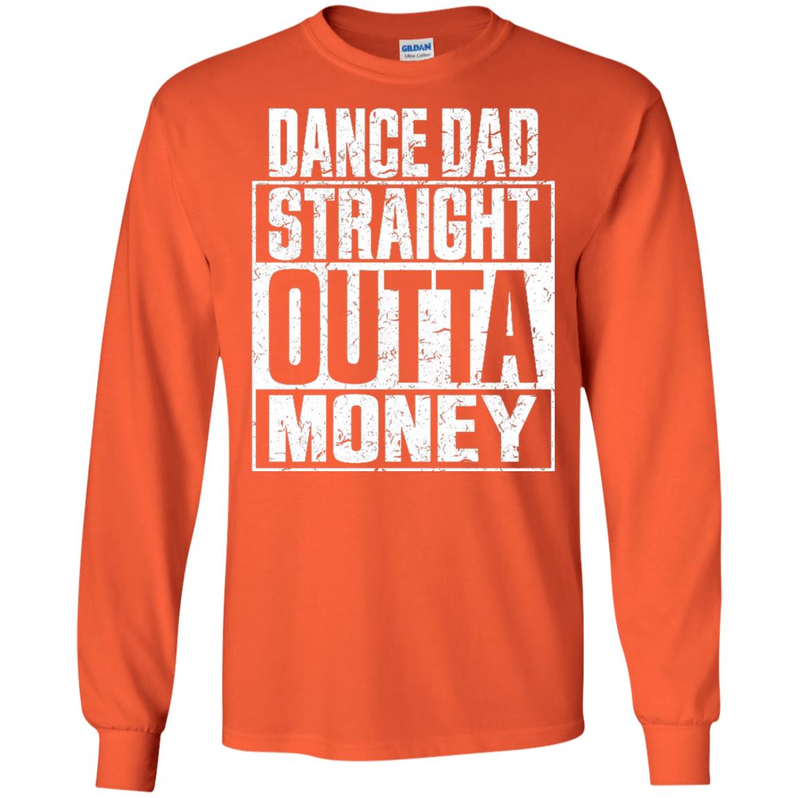 Dance Dad Straight Outta Money Shirt Orange