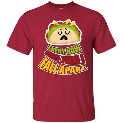 Taco Lover T-shirt Every Now And Then I Fall Apart Cardinal