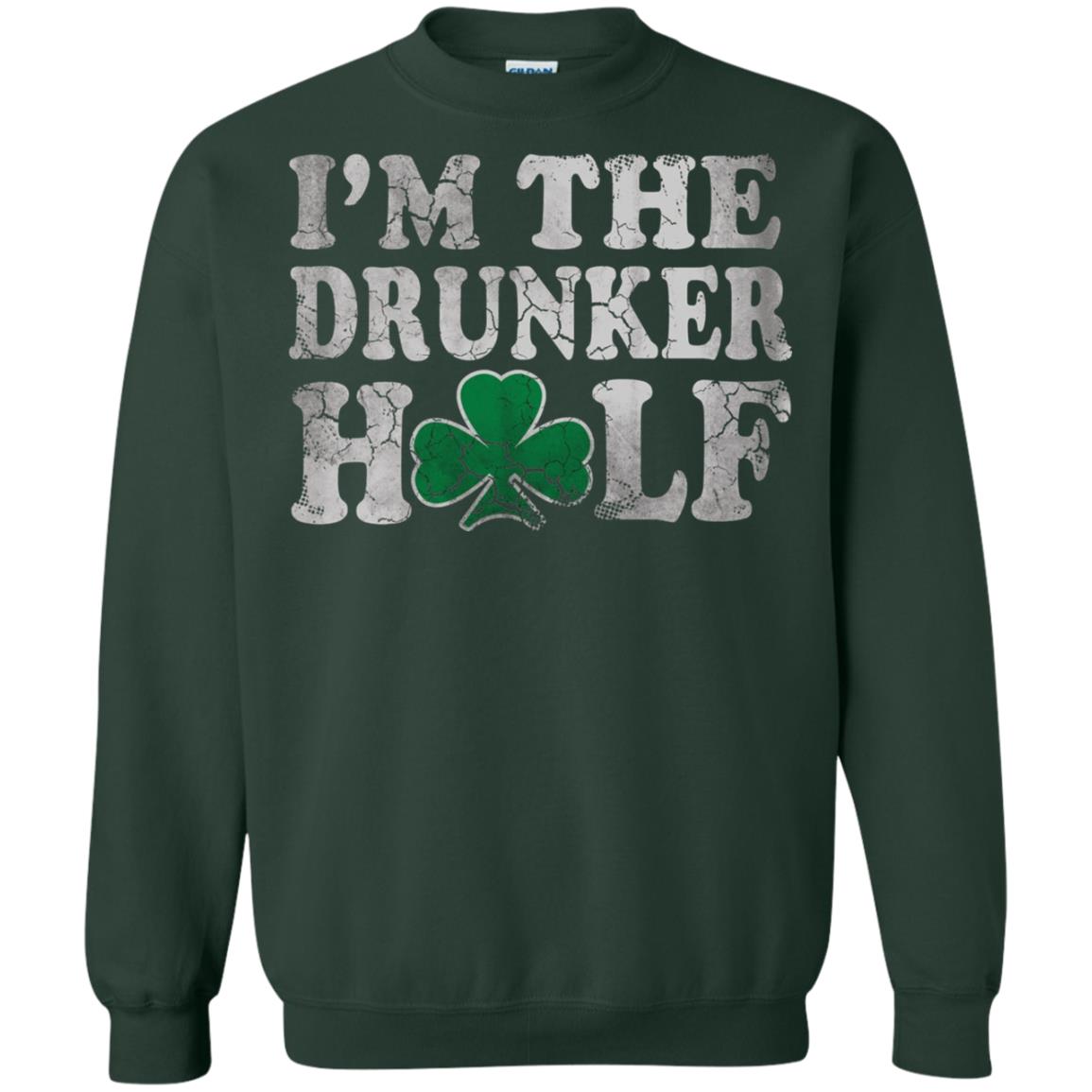 I_m The Drunker Half Saint Patrick_s Day T-shirt Forest Green