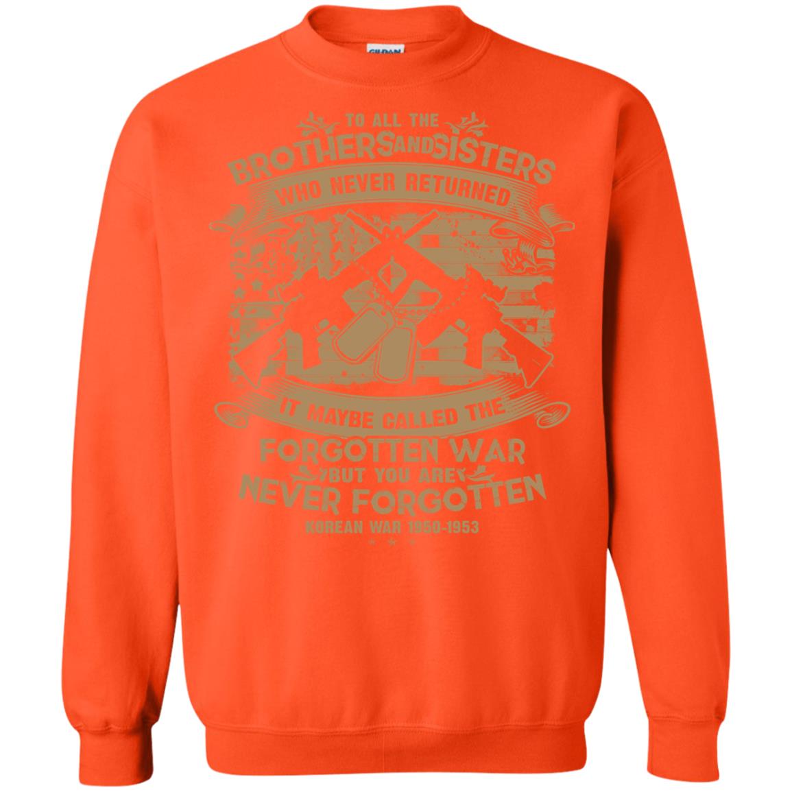 To All Brother And Sister Who Never Returned It Maybe Called The Forgotten War Shirt Orange