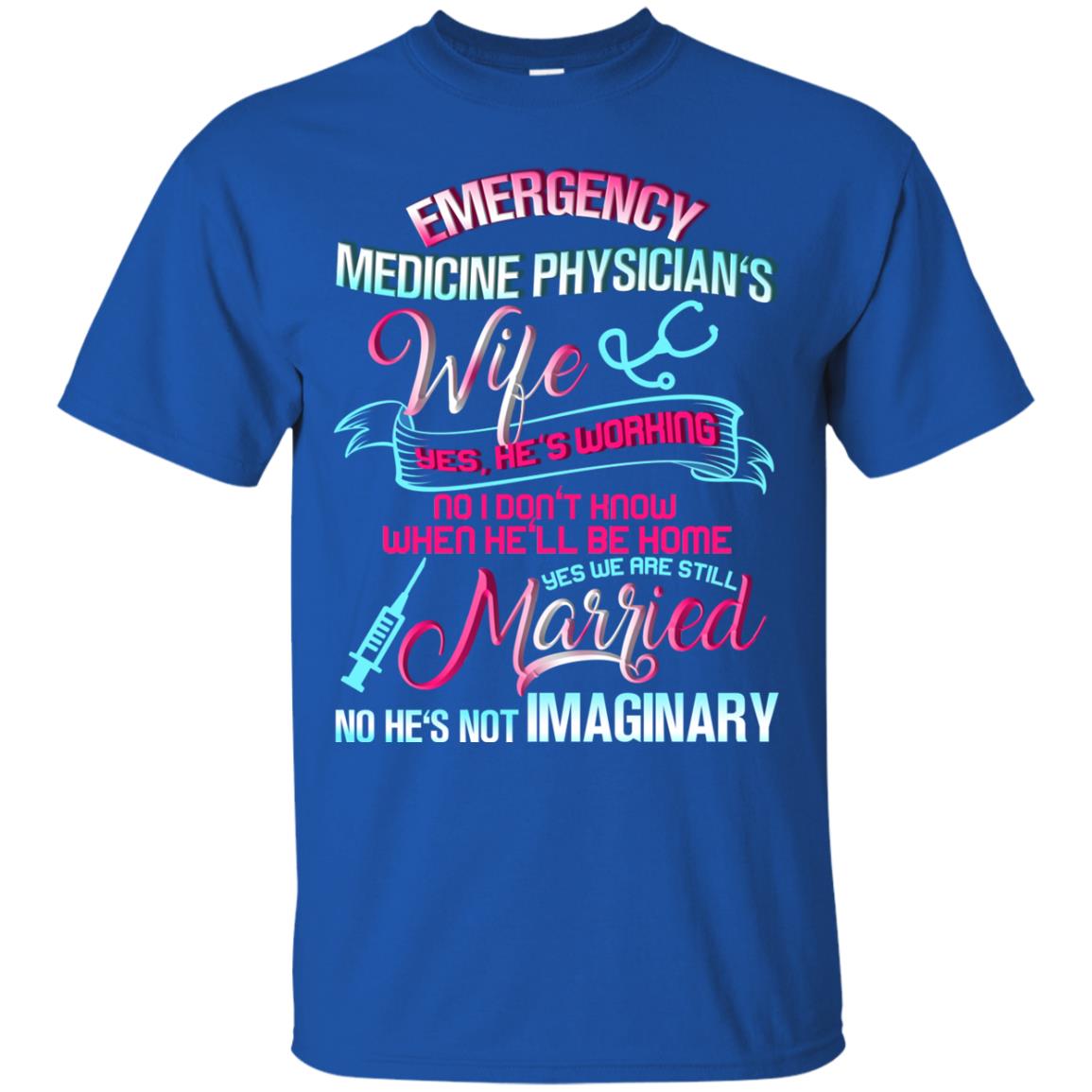 Emergency Medicine Physician's Wife Yes We Are Still Married Shirt Royal