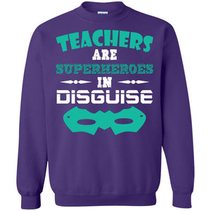 Teachers Are Superheroes In Disguise Movie Lover T-shirtG180 Gildan Crewneck Pullover Sweatshirt 8 oz.