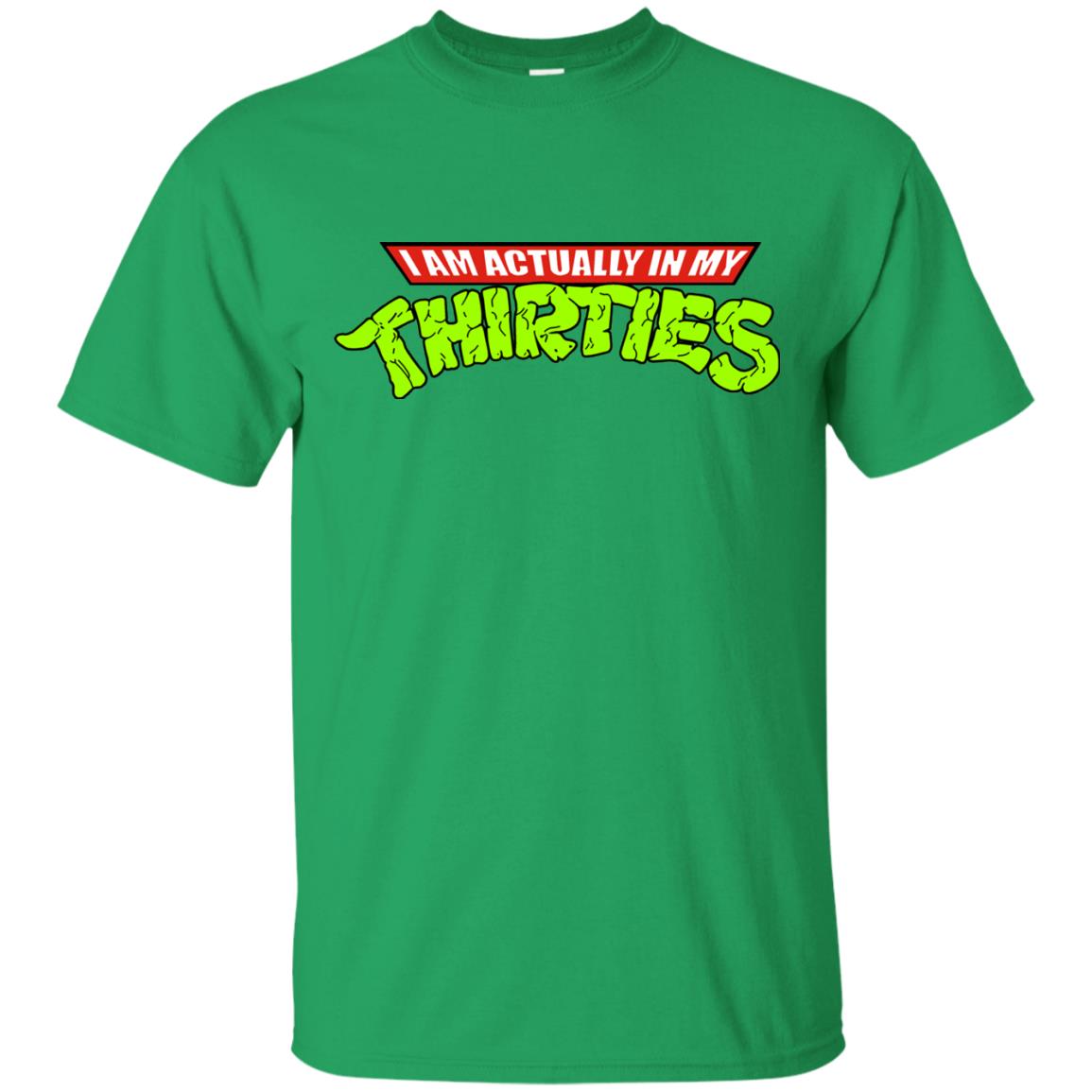 I Am Actually In My Thirties Ninja Turtles T-shirt Irish Green