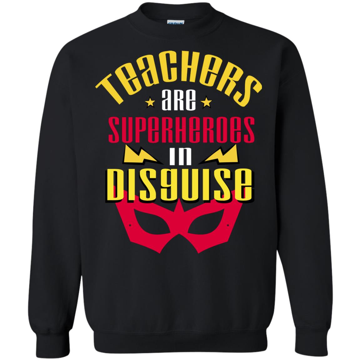 Teachers Are Superheroes In Disguise Movie Fan T-shirtG180 Gildan Crewneck Pullover Sweatshirt 8 oz.