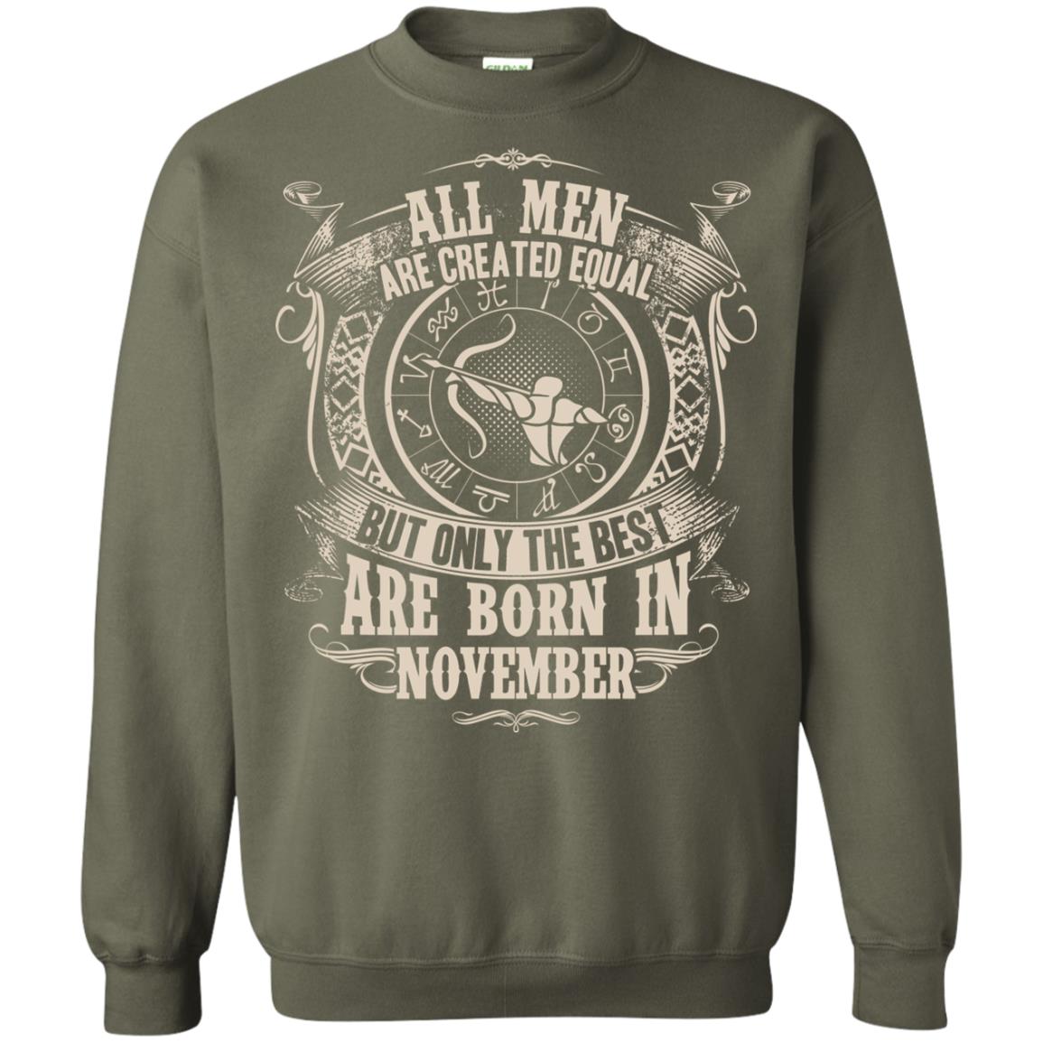 All Men Are Created Equal, But Only The Best Are Born In November T-shirt Military Green