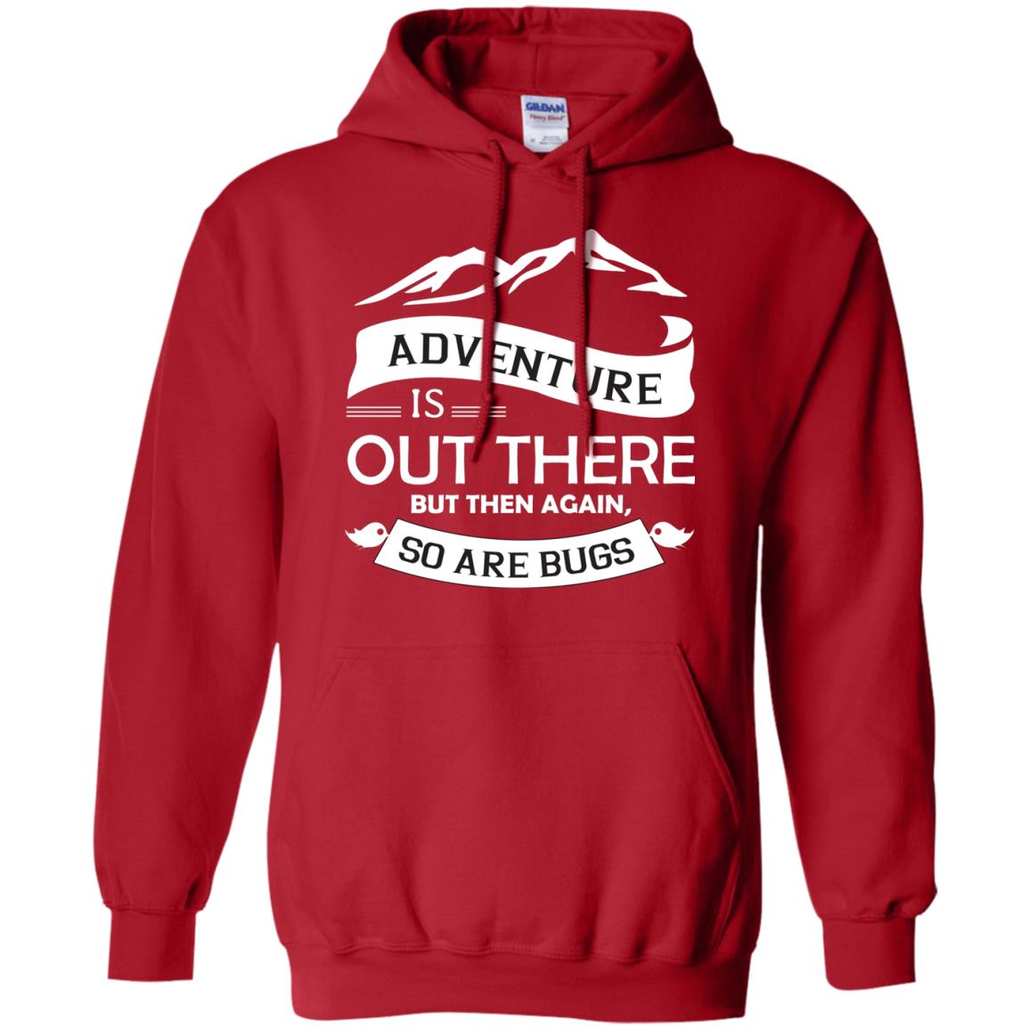 Adventure Is Out There But Then Again So Are Bugs Red