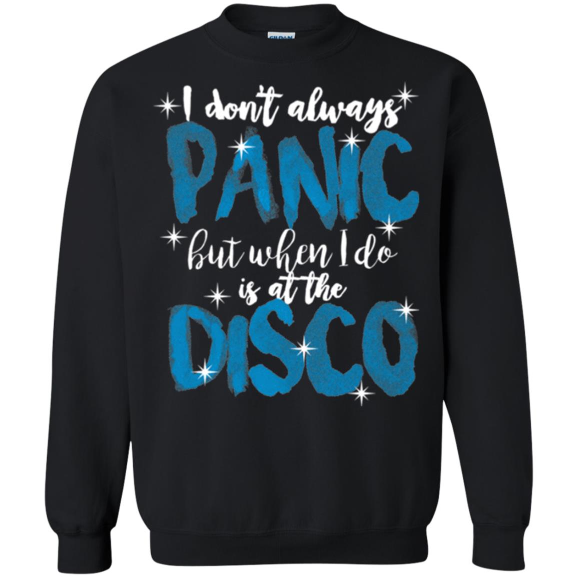 I Don_t Always Panic But When I Do It_s At The Disco T-shirt Black