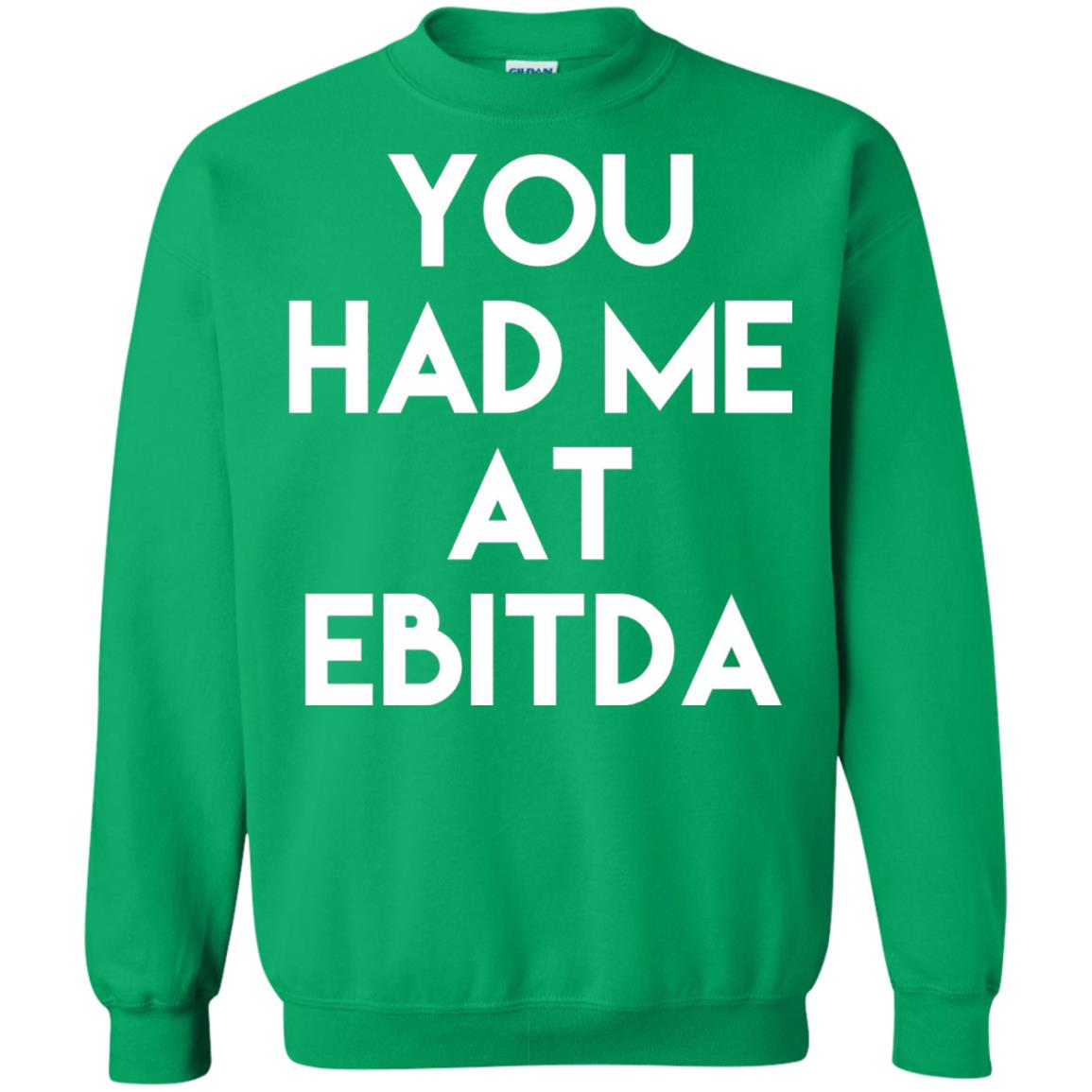 Accounting Cpa T-shirt You Had Me At Ebitda Irish Green