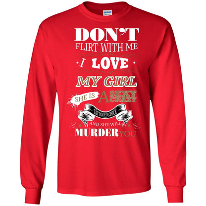 Don't Flirt With Me I Love My Girl She Is A Sexy Crazy Tattooed Chick And She Shirt For Mens Red