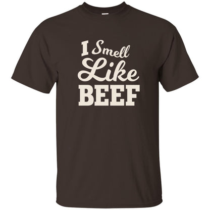 I Smell Like Beef Shirt Dark Chocolate
