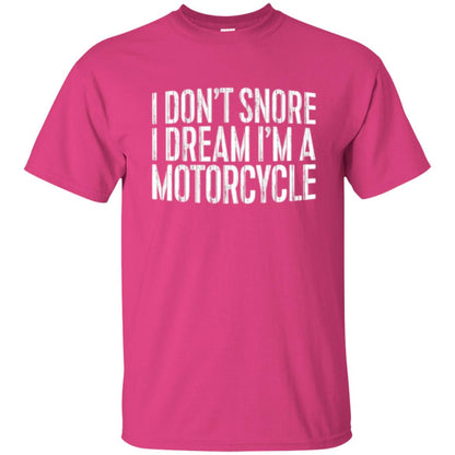 Motorcycle Lovers T-shirt I Don_t Snore I Dream I_m A Motorcycle Heliconia