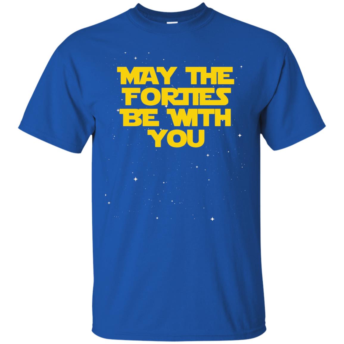 May The Forties Be With You Funny 40th Birthday Shirt Royal