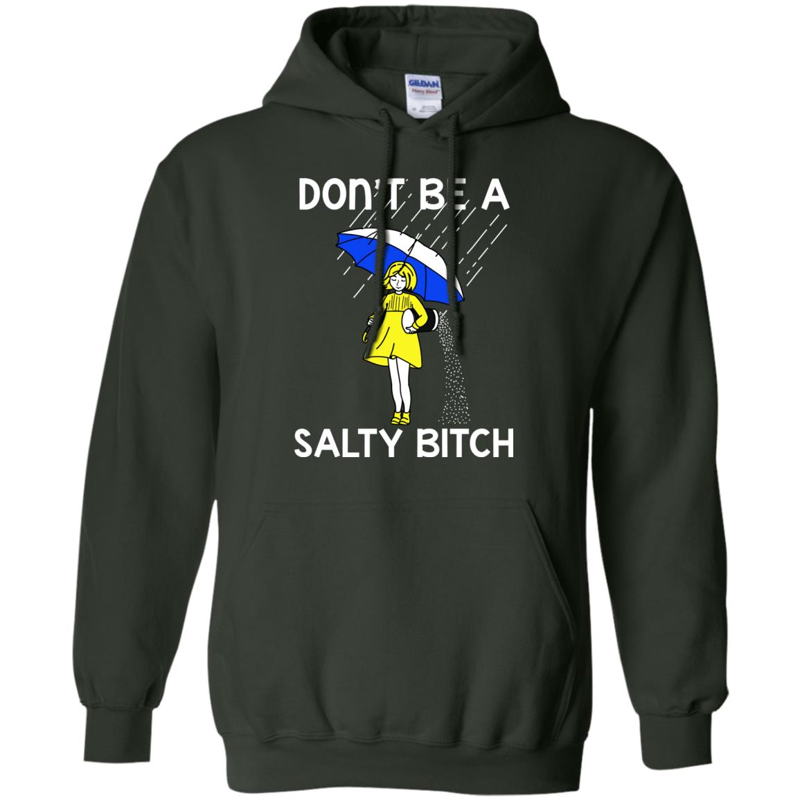Don_t Be A Salty Bitch Shirt Forest Green