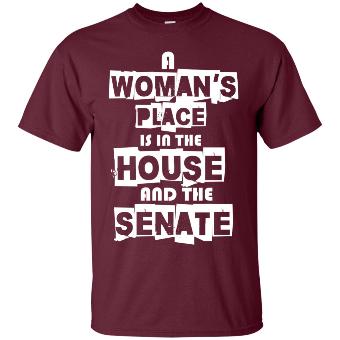 Women's Right T-shirt A Woman's Place Is In The House And The Senate Maroon