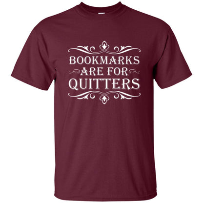 Bookworm T-shirt Bookmarks Are For Quitters Maroon