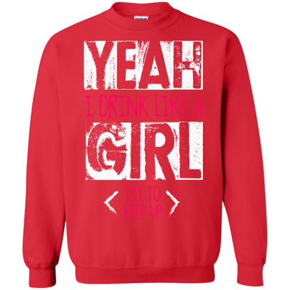 Yeah I Drink Like A Girl Try To Keep Up Drinking Gift Shirt For Girls Red