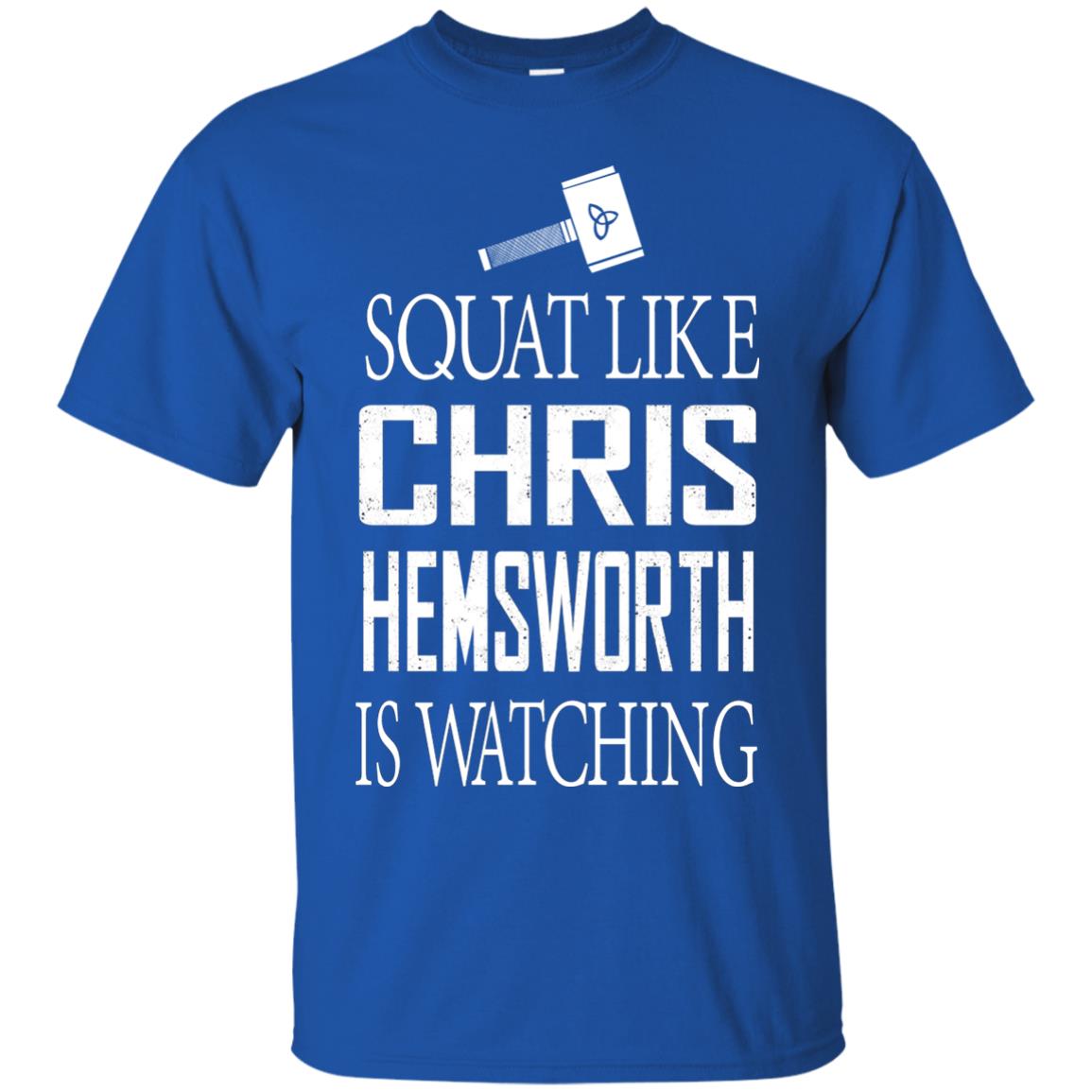 Squat Like Chris Hemsworth Is Watching Shirt Royal