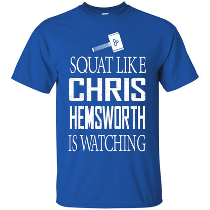 Squat Like Chris Hemsworth Is Watching Shirt Royal