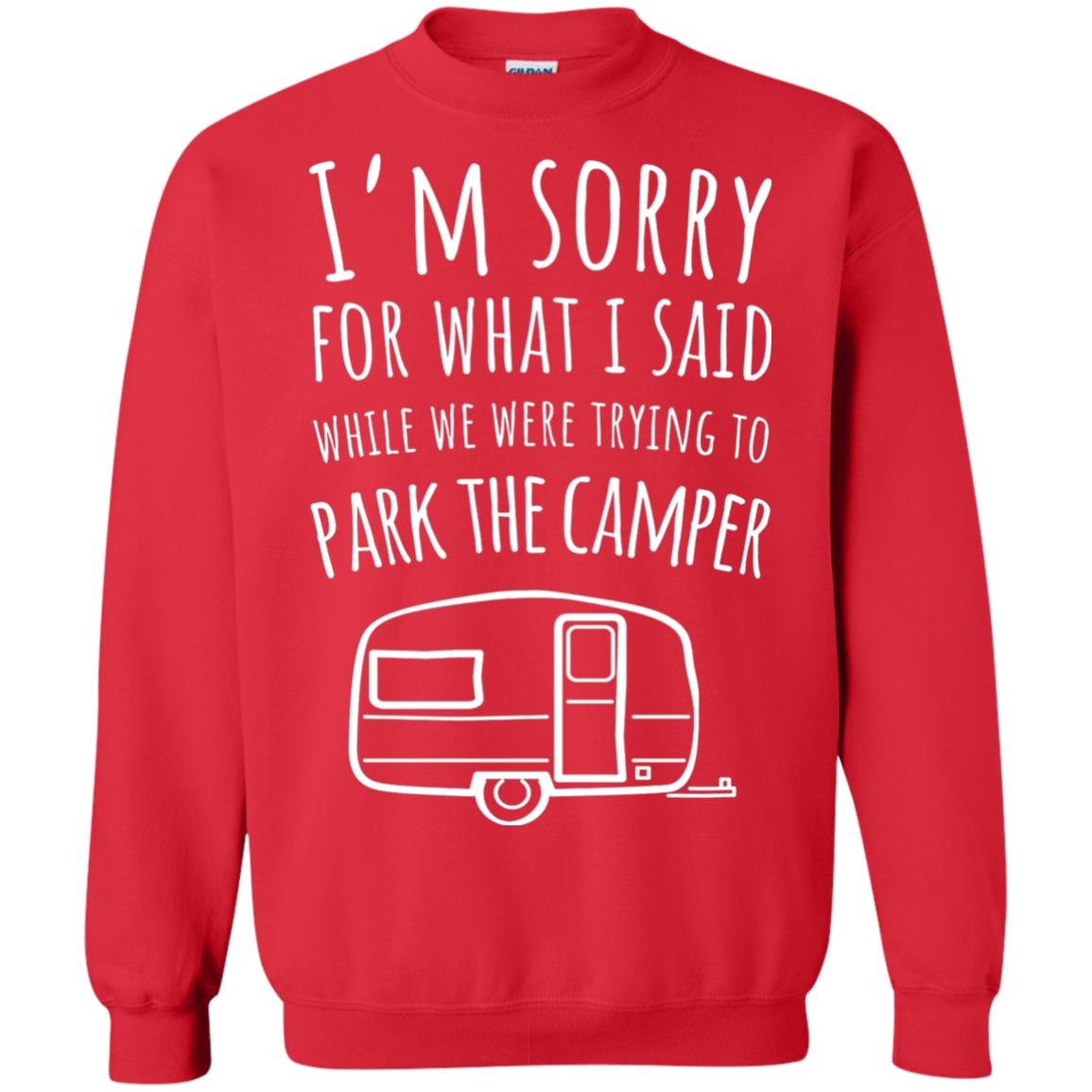 Sorry For What I Said While Parking The Camper Camping Lover T-shirt Red