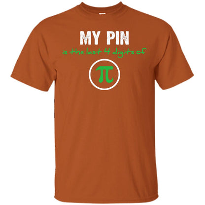 My Pin Is The Last 4 Digits Of Pi Math Shirt Texas Orange