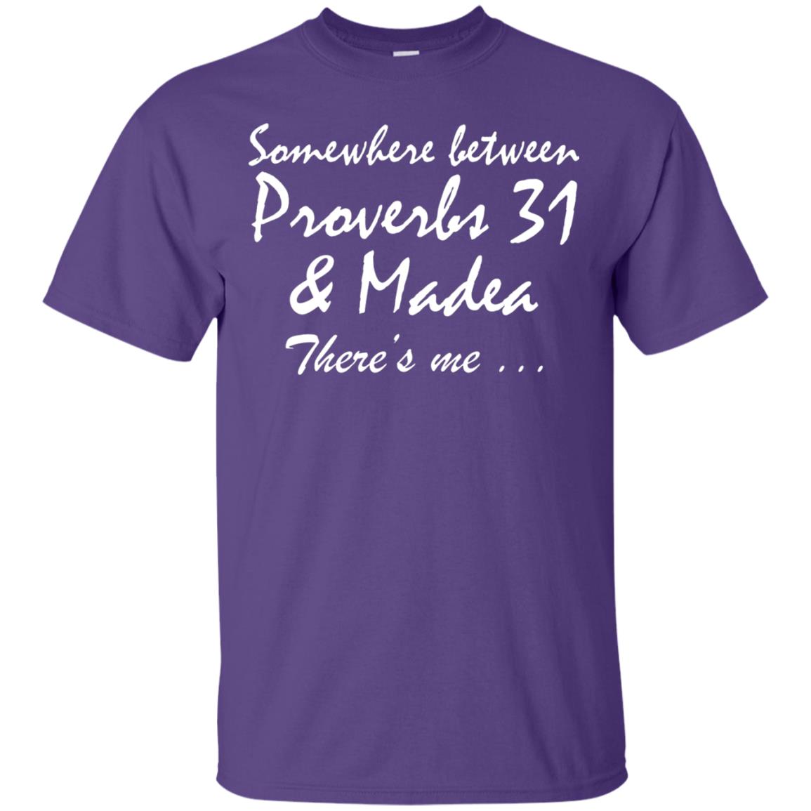 Somewhere Between Proverbs 31 And Madea There_s Me T-shirt Purple