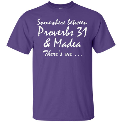 Somewhere Between Proverbs 31 And Madea There_s Me T-shirt Purple