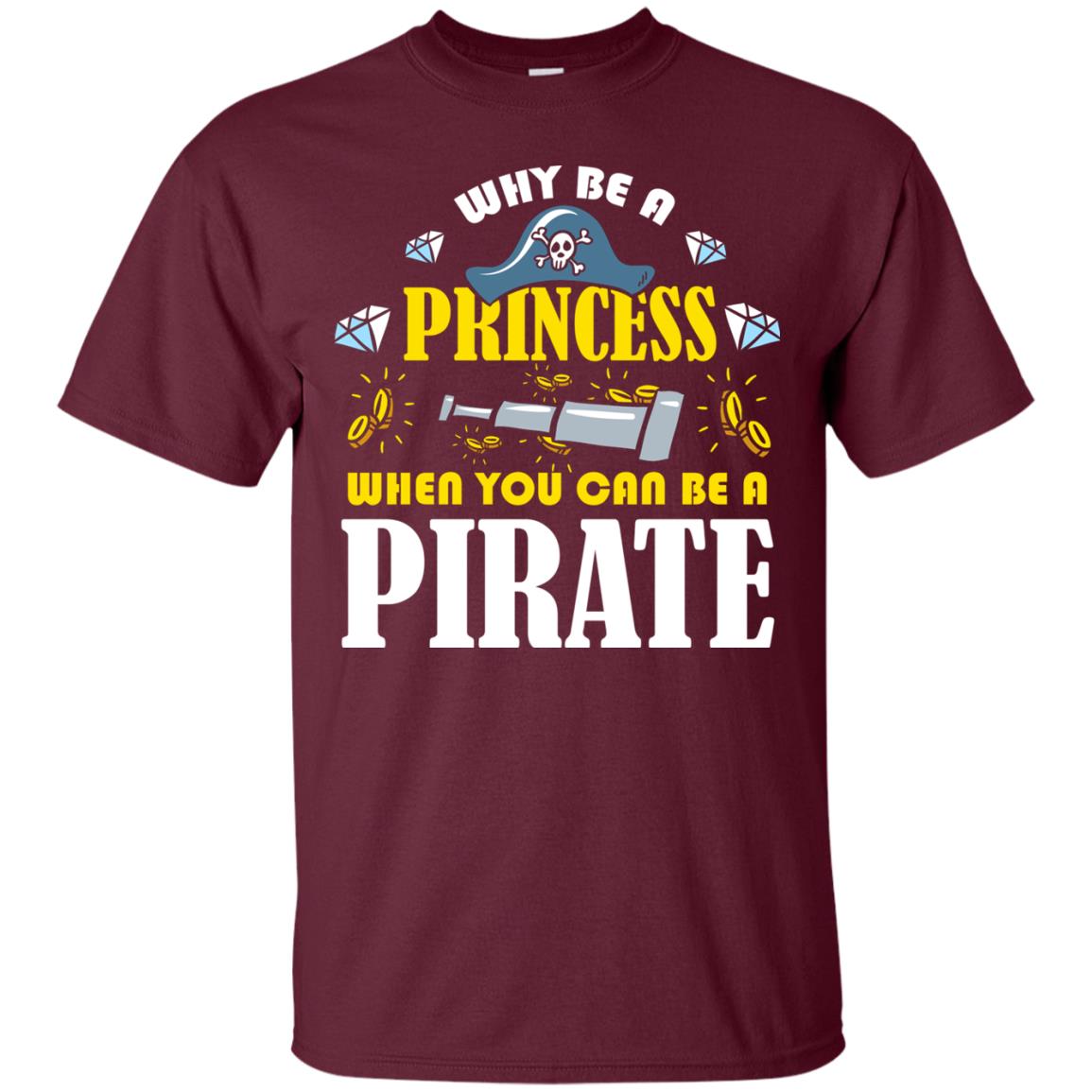 When You Can Be A Pirate Cool Pirate Gift Shirt For Girl Maroon