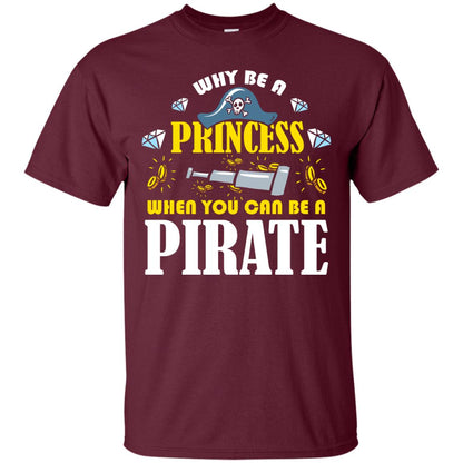 When You Can Be A Pirate Cool Pirate Gift Shirt For Girl Maroon