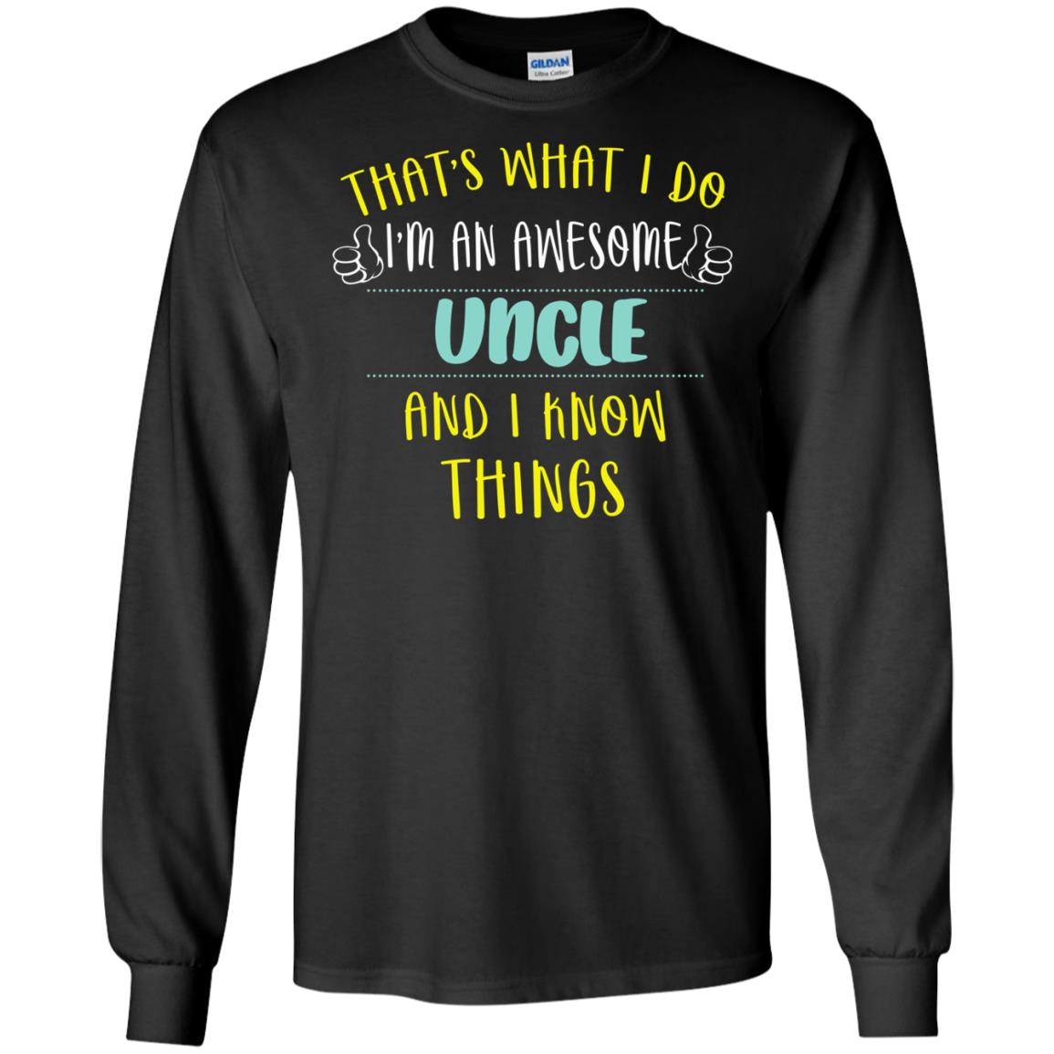 That's What I Do I'm An Awesome Uncle And I Know Things Uncle Shirt Black