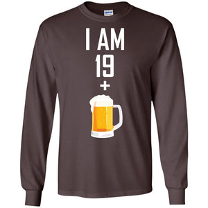 I Am 19 Plus 1 Beer 20th Birthday ShirtG240 Gildan LS Ultra Cotton T-Shirt